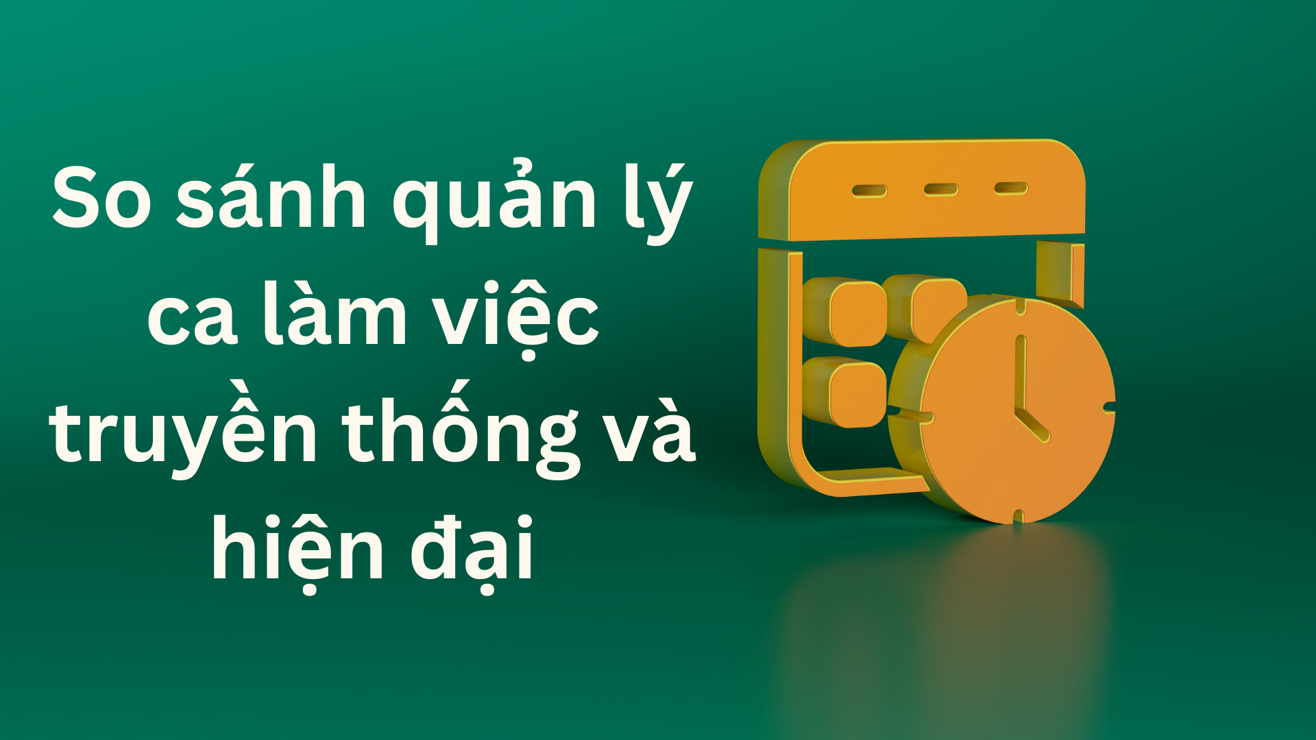 so sánh quản lý ca làm việc