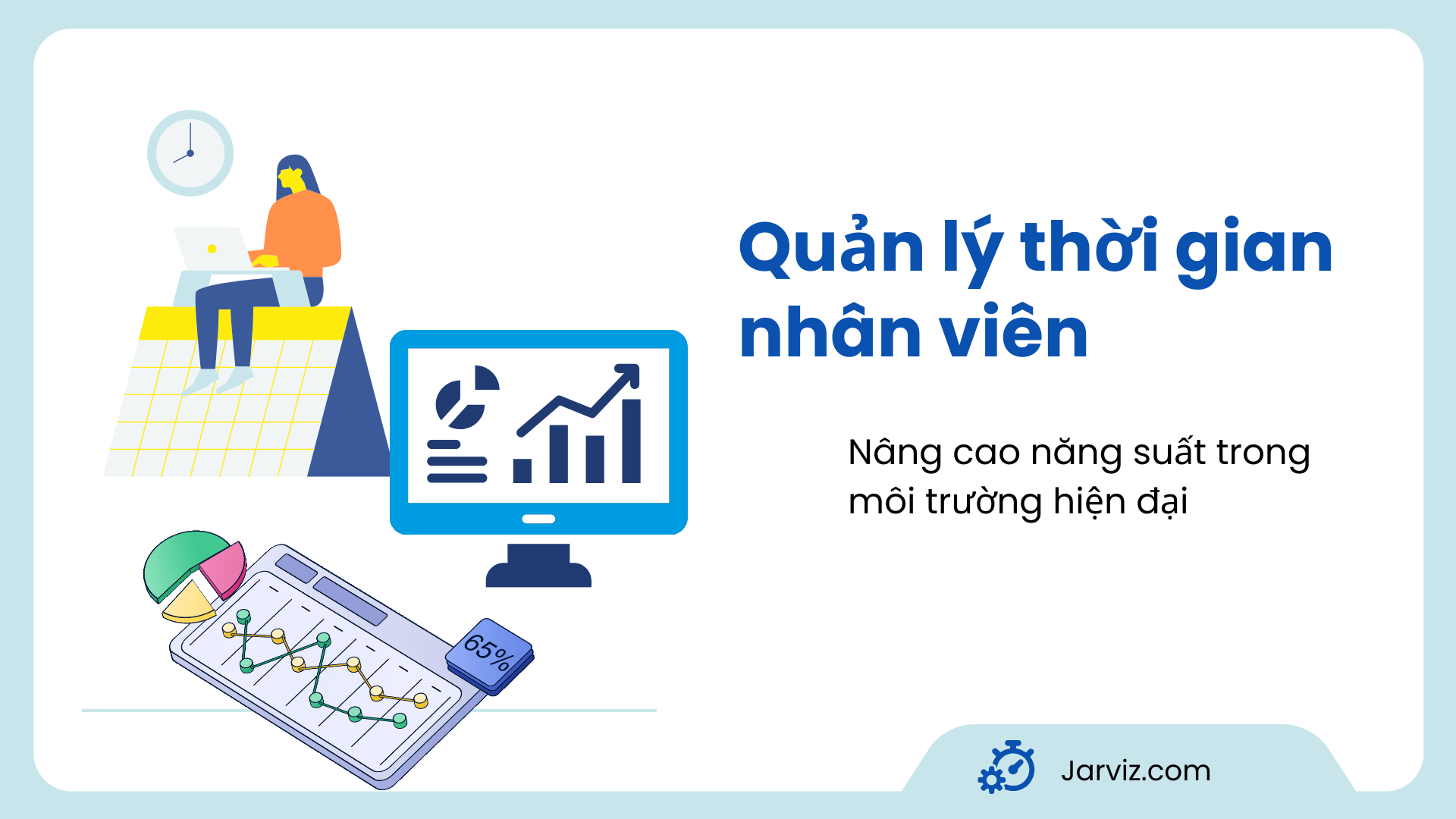 Jarviz - Quản lý thời gian nhân viên – Tối ưu hiệu suất