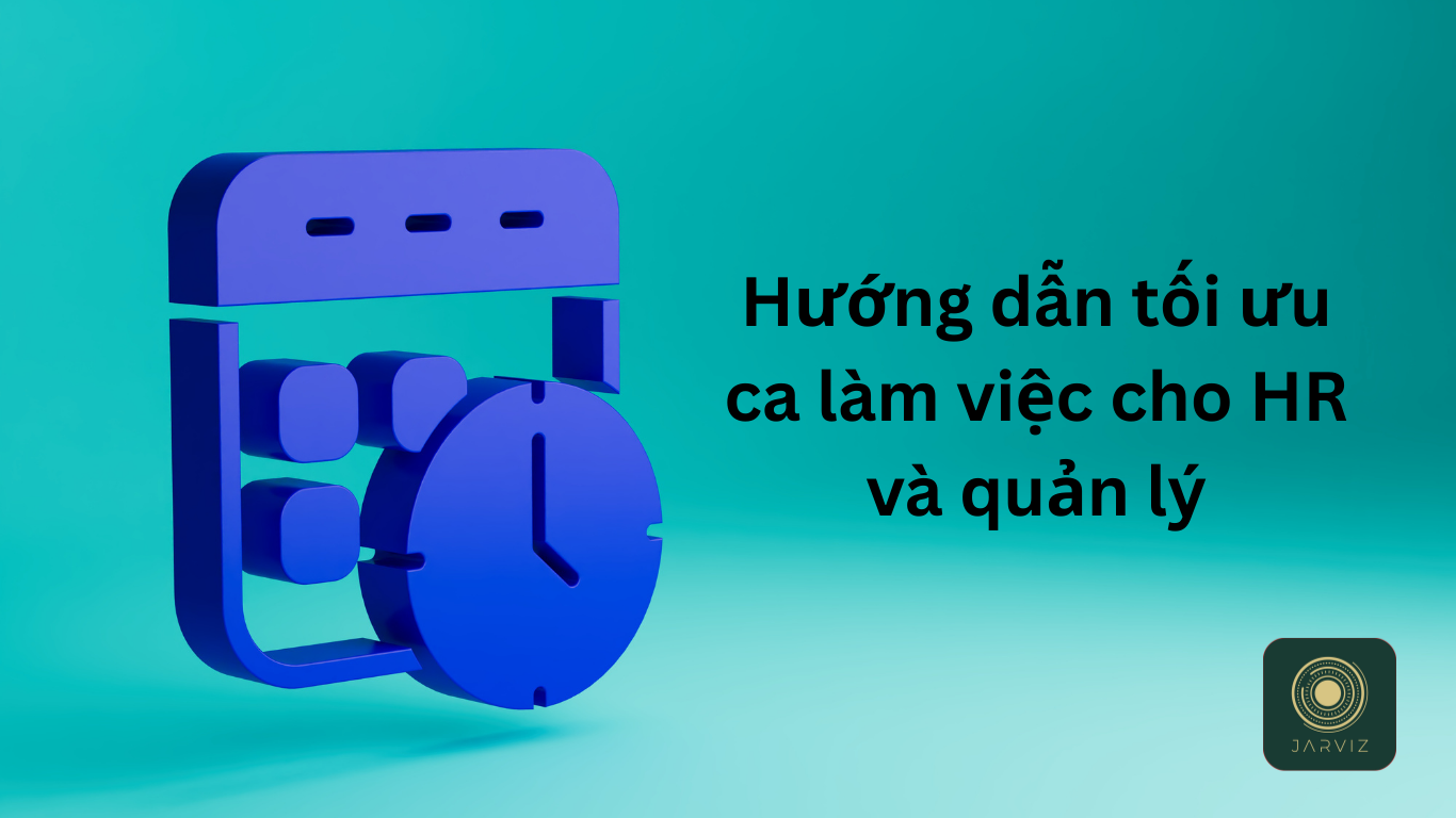 hướng dẫn tối ưu ca làm việc